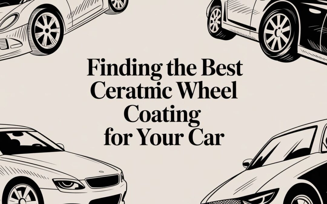 Finding the Best Ceramic Wheel Coating for Your Car