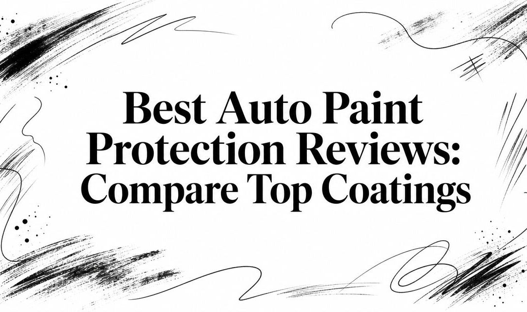 Best Auto Paint Protection Reviews: Compare Top Coatings